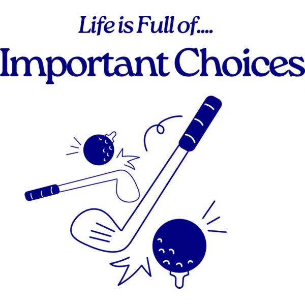 Golf-Life is Full of Choices Thumbnail